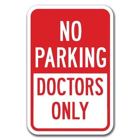 Signmission No Parking Doctors Only 12inx18in Heavy Gauge Aluminums, A-1218 Doctors - No Parking Doctors Only A-1218 Doctors - No Parking Doctors Only